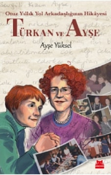 Türkan ve Ayşe - Otuz Yıllık Yol Arkadaşlığının Hikayesi - Ayşe Yüksel - Kırmızı Kedi