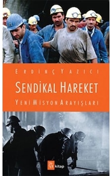Sendikal Hareket Yeni Misyon Arayışları - Erdinç Yazıcı - A Kitap Sendikal Hareket Yeni Misyon Arayışları - Erdinç Yazıcı - A Kitap