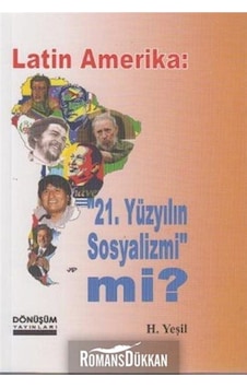 Latin Amerika: 21 Yüzyılın Sosyalizmi Mi? - H. Yeşil Latin Amerika: 21 Yüzyılın Sosyalizmi Mi? - H. Yeşil
