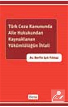 Türk Ceza Kanununda Aile Hukukundan Kaynaklanan Hükümlülüğün İ... Türk Ceza Kanununda Aile Hukukundan Kaynaklanan Hükümlülüğün İ...