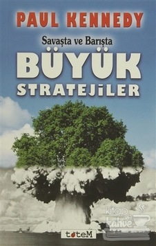 Savaşta ve Barışta Büyük Stratejiler - Paul Kennedy - Totem