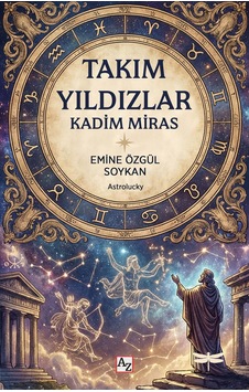 Takımyıldızlar Kadim Miras - Emine Özgül Soykan Takımyıldızlar Kadim Miras - Emine Özgül Soykan