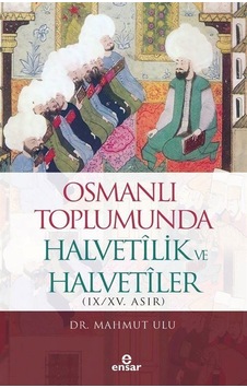 Osmanlı Toplumunda Halvetilik Ve Halvetiler Ix/xv. Asır / Dr... Osmanlı Toplumunda Halvetilik Ve Halvetiler Ix/xv. Asır / Dr...