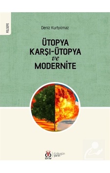 Ütopya Karşı-Ütopya Ve Modernite / Deniz Kurtyılmaz 9786054635955 Ütopya Karşı-Ütopya Ve Modernite / Deniz Kurtyılmaz 9786054635955