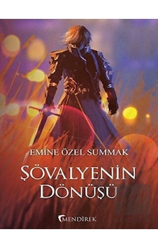 Şövalyenin Dönüşü - Emine Özel Summak - Mendirek Yayıncılık