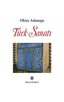 Türk Sanatı - Oktay Aslanapa - Remzi Kitabevi Türk Sanatı - Oktay Aslanapa - Remzi Kitabevi
