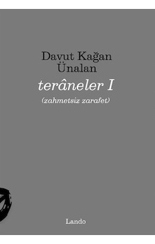 Teraneler I Zahmetsiz Zarafet / Davut Kağan Ünalan Teraneler I Zahmetsiz Zarafet / Davut Kağan Ünalan