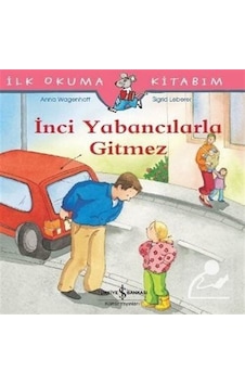 Inci Yabancılarla Gitmez / Ilk Okuma Kitabım / Anna Wagenhoff Inci Yabancılarla Gitmez / Ilk Okuma Kitabım / Anna Wagenhoff