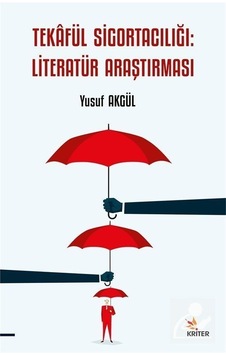 Tekaful Sigortacılığı: Literatür Araştırması - Yusuf Akgül - Kriter Tekaful Sigortacılığı: Literatür Araştırması - Yusuf Akgül - Kriter