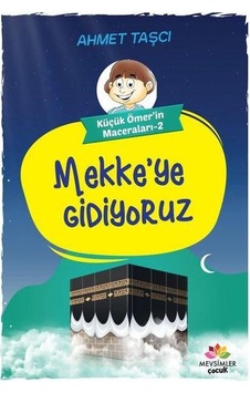 Mekke'ye Gidiyoruz  - Küçük Ömer'in Maceraları 2  - Ahmet Taşçı  - Mevsimler Çocuk