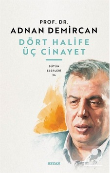 Dört Halife Üç Cinayet / Prof. Dr. Adnan Demircan 9786257188623 Dört Halife Üç Cinayet / Prof. Dr. Adnan Demircan 9786257188623