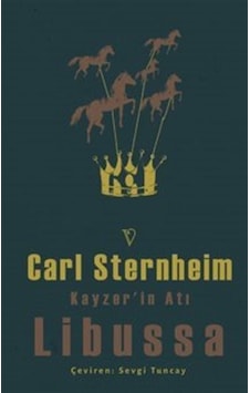Kayzer'in Atı Libussa / Carl Sternheim Kayzer'in Atı Libussa / Carl Sternheim