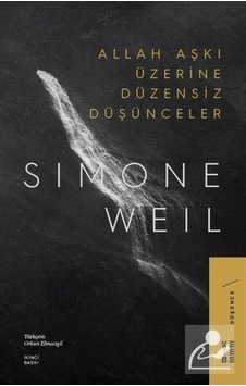 Allah Aşkı Üzerine Düzensiz Düşünceler / Simone Weil 9789752482807