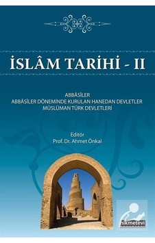 İslam Tarihi 2 - Ahmet Önkal - Hikmetevi Yayınları İslam Tarihi 2 - Ahmet Önkal - Hikmetevi Yayınları