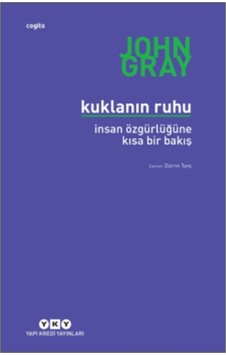 Kuklanın Ruhu - İnsan Özgürlüğüne Bir Bakış - John Gray - Yapı Kredi Yayınları