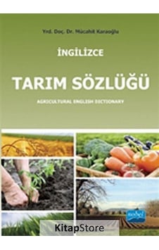 İngilizce Tarım Sözlüğü / Agricultural English Dictionary - Mücahit Karaoğlu - Nobel Akademik Yayıncılık İngilizce Tarım Sözlüğü / Agricultural English Dictionary - Mücahit Karaoğlu - Nobel Akademik Yayıncılık