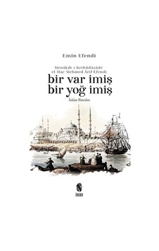 Menakıb-I Kethüdazade El-Hac Mehmed Arif Efendi Bir Var Imiş Bir N11.725 Menakıb-I Kethüdazade El-Hac Mehmed Arif Efendi Bir Var Imiş Bir N11.725