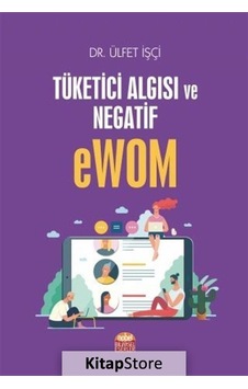 Tüketici Algısı ve Negatif Ewom - Ülfet İşçi - Nobel Bilimsel Eserler