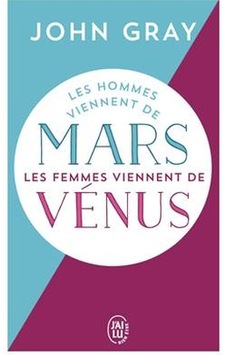 LES HOMMES VIENNENT DE MARS LES FEMMES VIENNENT DE VENUS - John Gray - J'ai lu LES HOMMES VIENNENT DE MARS LES FEMMES VIENNENT DE VENUS - John Gray - J'ai lu