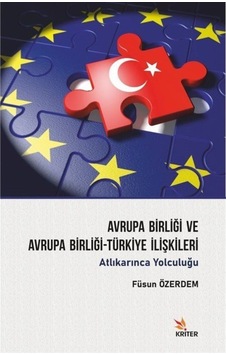 Avrupa Birliği ve Avrupa Birliği - Türkiye İlişkileri - Füsun Özerdem - Kriter Avrupa Birliği ve Avrupa Birliği - Türkiye İlişkileri - Füsun Özerdem - Kriter