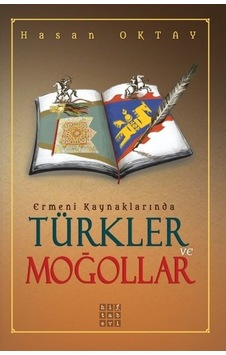 Ermeni Kaynaklarında Türkler ve Moğollar - Hasan Oktay - Hitabevi Ermeni Kaynaklarında Türkler ve Moğollar - Hasan Oktay - Hitabevi