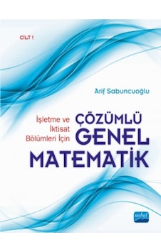 Çözümlü Genel Matematik-Cilt 1 - Arif Sabuncuoğlu - Nobel Akademik Yayıncılık Çözümlü Genel Matematik-Cilt 1 - Arif Sabuncuoğlu - Nobel Akademik Yayıncılık