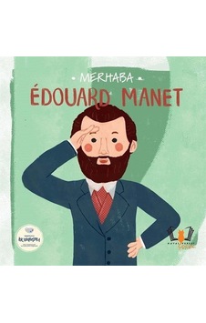 Merhaba Edouard Manet / Sanatçıyla İlk Buluşma / Kolektif