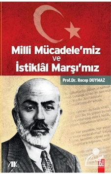 Milli Mücadele'miz ve İstiklal Marşı'mız - Recep Duymaz - Akademik Kitaplar