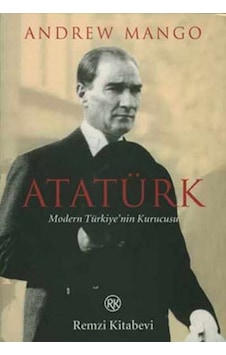 Atatürk - Modern Türkiye'nin Kurucusu - Andrew Mango - Remzi Kitabevi Atatürk - Modern Türkiye'nin Kurucusu - Andrew Mango - Remzi Kitabevi