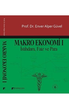 Makro Ekonomi 1 - Enver Alper Güvel - Karahan Kitabevi Makro Ekonomi 1 - Enver Alper Güvel - Karahan Kitabevi