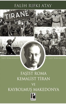 Faşist Roma Kemalist Tiran Ve Kaybolmuş Makedonya / Falih Rıfk... Faşist Roma Kemalist Tiran Ve Kaybolmuş Makedonya / Falih Rıfk...
