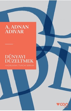 Dünyayı Düzeltmek - A. Adnan Adıvar - Can Yayınları Dünyayı Düzeltmek - A. Adnan Adıvar - Can Yayınları