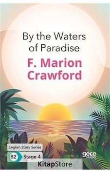By the Waters of Paradise - English Story Series - B2 Stage 4 - Francis Marion Crawford - Gece Kitaplığı