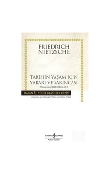 Tarihin Yaşam Için Yararı Ve Sakıncası Zamana Aykırı Bakışlar ... 9786053325819 Tarihin Yaşam Için Yararı Ve Sakıncası Zamana Aykırı Bakışlar ... 9786053325819