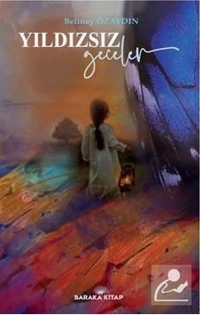 Yıldızsız Geceler - Belinay Özaydın - Baraka Kitap Yıldızsız Geceler - Belinay Özaydın - Baraka Kitap