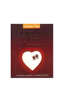 Çikolata Kaplı Hüzünler 14 Farklı Kadın, 14 Farklı Öykü - Canan Tan