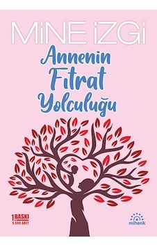 Annenin Fıtrat Yolculuğu - Mine İzgi - Mihenk Yayınları Annenin Fıtrat Yolculuğu - Mine İzgi - Mihenk Yayınları