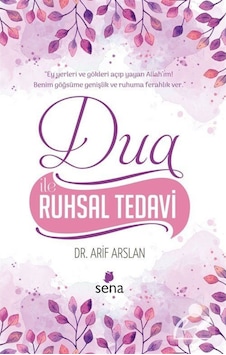 Dua İle Ruhsal Tedavi - Arif Aslan - Sena Yayınları Dua İle Ruhsal Tedavi - Arif Aslan - Sena Yayınları