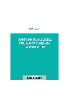 Kamusal Denetim Hukukunda Kamu Zararı ve Sayıştayda Hak Arama Yolları - Bülent Geçgel - On İki Levha Yayıncılık