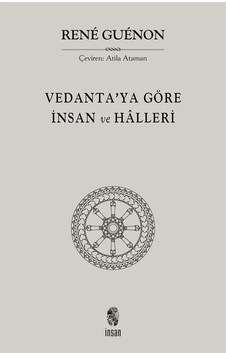 Vedanta'ya Göre İnsan Ve Halleri / Rene Guenon Vedanta'ya Göre İnsan Ve Halleri / Rene Guenon