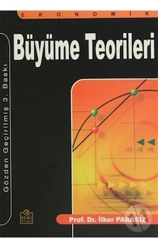 Ekonomik Büyüme Teorileri - İlker Parasız - Ezgi Kitabevi Yayınları Ekonomik Büyüme Teorileri - İlker Parasız - Ezgi Kitabevi Yayınları