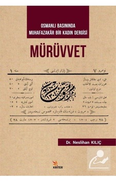 Mürüvvet-Osmanlı Basınında Muhafazakar Bir Kadın Dergisi - Neslihan Kılıç - Kriter