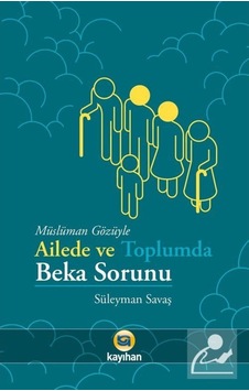 Müslüman Gözüyle Ailede ve Toplumda Beka Sorunu - Süleyman Savaş - Kayıhan Yayınları Müslüman Gözüyle Ailede ve Toplumda Beka Sorunu - Süleyman Savaş - Kayıhan Yayınları