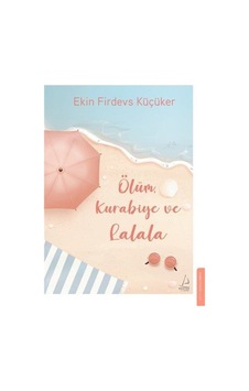 Ölüm, Kurabiye Ve Lalala / Ekin Firdevs Küçüker Ölüm, Kurabiye Ve Lalala / Ekin Firdevs Küçüker