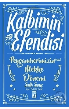 Kalbimin Efendisi - Peygamberimizin Mekke Dönemi-Salih Suruç Kalbimin Efendisi - Peygamberimizin Mekke Dönemi-Salih Suruç