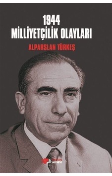 1944 Milliyetçilik Olayları / Alparslan Türkeş