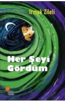 Her Şeyi Gördüm - Irmak Zileli - Günışığı Kitaplığı Her Şeyi Gördüm - Irmak Zileli - Günışığı Kitaplığı