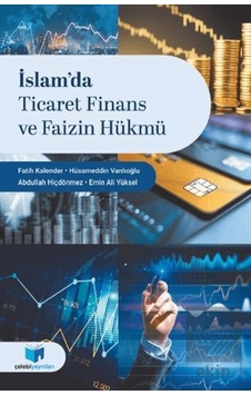 İslamda Ticaret Finans Ve Faizin Hükmü Fatih Kalender-hüsameddin Vanlıoğlu Çelebi Yayın