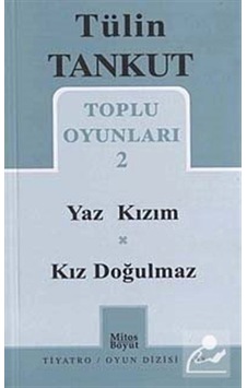 Toplu Oyunları 2 - Yaz Kızım-Kız Doğulmaz - Tülin Tankut - Mitos Boyut Yayınları
