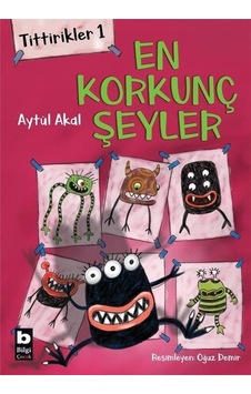 En Korkunç Şeyler-Tittirikler 1 - Aytül Akal - Bilgi Yayınevi